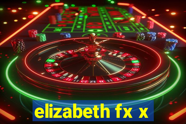 elizabeth fx x